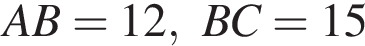 AB = 12,BC=15