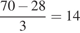  дробь: чис­ли­тель: 70 минус 28, зна­ме­на­тель: 3 конец дроби =14 