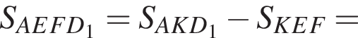 S_AEFD_1=S_AKD_1 минус S_KEF=