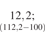 \underset левая круг­лая скоб­ка 112,2 минус 100 пра­вая круг­лая скоб­ка \mathop12,2;