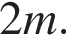 2m.