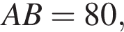 AB = 80,
