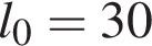 l_0 = 30