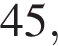 45,