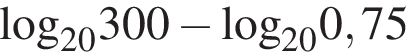 \log _20300 минус \log _200,75