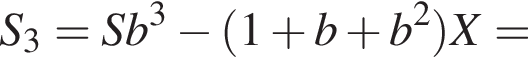 S_3=Sb в кубе минус левая круг­лая скоб­ка 1 плюс b плюс b в квад­ра­те пра­вая круг­лая скоб­ка X=