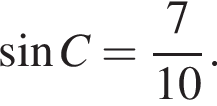  синус C= дробь: чис­ли­тель: 7, зна­ме­на­тель: 10 конец дроби . 