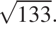  ко­рень из: на­ча­ло ар­гу­мен­та: 133 конец ар­гу­мен­та .