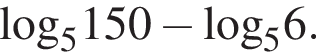 \log _5150 минус \log _56.