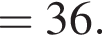 =36.
