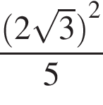  дробь: чис­ли­тель: левая круг­лая скоб­ка 2 ко­рень из: на­ча­ло ар­гу­мен­та: 3 конец ар­гу­мен­та пра­вая круг­лая скоб­ка в квад­ра­те , зна­ме­на­тель: 5 конец дроби 