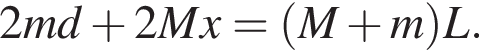  2md плюс 2Mx = левая круг­лая скоб­ка M плюс m пра­вая круг­лая скоб­ка L.