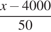  дробь: чис­ли­тель: x минус 4000, зна­ме­на­тель: 50 конец дроби 