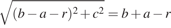  ко­рень из: на­ча­ло ар­гу­мен­та: левая круг­лая скоб­ка b минус a минус r пра­вая круг­лая скоб­ка в квад­ра­те плюс c в квад­ра­те конец ар­гу­мен­та =b плюс a минус r