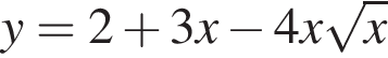 y=2 плюс 3x минус 4x корень из: начало аргумента: x конец аргумента