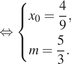  рав­но­силь­но си­сте­ма вы­ра­же­ний x_0= дробь: чис­ли­тель: 4, зна­ме­на­тель: 9 конец дроби ,m= дробь: чис­ли­тель: 5, зна­ме­на­тель: 3 конец дроби . конец си­сте­мы . 