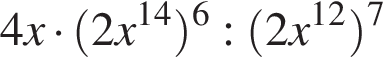 4x умно­жить на левая круг­лая скоб­ка 2x в сте­пе­ни левая круг­лая скоб­ка 14 пра­вая круг­лая скоб­ка пра­вая круг­лая скоб­ка в сте­пе­ни левая круг­лая скоб­ка 6 пра­вая круг­лая скоб­ка : левая круг­лая скоб­ка 2x в сте­пе­ни левая круг­лая скоб­ка 12 пра­вая круг­лая скоб­ка пра­вая круг­лая скоб­ка в сте­пе­ни левая круг­лая скоб­ка 7 пра­вая круг­лая скоб­ка 