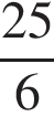  дробь: чис­ли­тель: 25, зна­ме­на­тель: 6 конец дроби 