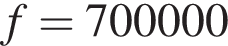 f=700000