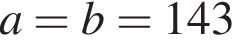 a=b=143