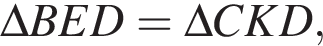\Delta BED=\Delta CKD,