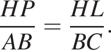  дробь: чис­ли­тель: HP, зна­ме­на­тель: AB конец дроби = дробь: чис­ли­тель: HL, зна­ме­на­тель: BC конец дроби . 