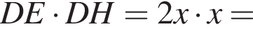 DE умно­жить на DH=2x умно­жить на x=
