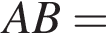 AB =
