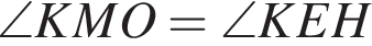 \angleKMO = \angleKEH