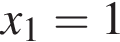 x_1 = 1