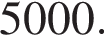 5000.