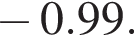  минус 0.99.