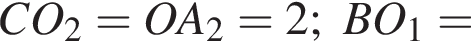 CO_2=OA_2=2;BO_1=