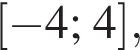  левая квад­рат­ная скоб­ка минус 4; 4 пра­вая квад­рат­ная скоб­ка ,