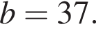 b=37.