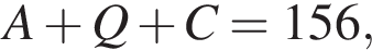 A плюс Q плюс C=156,