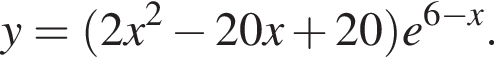 y= левая круглая скобка 2x в квадрате минус 20x плюс 20 правая круглая скобка e в степени левая круглая скобка 6 минус x правая круглая скобка .