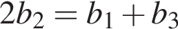 2 b_2 = b_1 плюс b_3