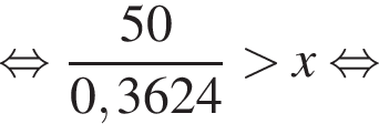  рав­но­силь­но дробь: чис­ли­тель: 50, зна­ме­на­тель: 0,3624 конец дроби боль­ше x рав­но­силь­но 