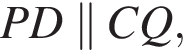 PD \parallel CQ,