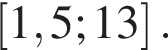 левая квадратная скобка 1,5;13 правая квадратная скобка .