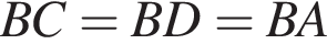  BC = BD = BA