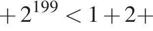 плюс 2 в степени левая круглая скобка 199 правая круглая скобка меньше 1 плюс 2 плюс