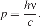 p= дробь: чис­ли­тель: h\nu, зна­ме­на­тель: c конец дроби . 