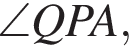 \angle QPA,