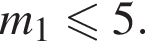 m_1 мень­ше или равно 5.