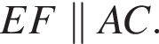 EF\parallel AC.