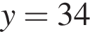 y=34