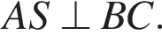 AS\perp BC.