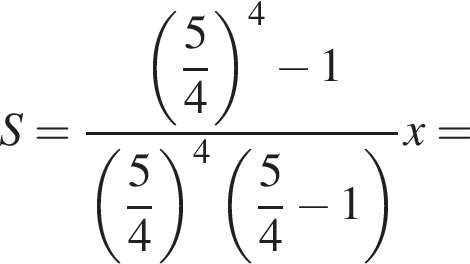 S= дробь: чис­ли­тель: левая круг­лая скоб­ка \dfrac54 пра­вая круг­лая скоб­ка в сте­пе­ни 4 минус 1, зна­ме­на­тель: левая круг­лая скоб­ка \dfrac54 пра­вая круг­лая скоб­ка в сте­пе­ни 4 левая круг­лая скоб­ка \dfrac54 минус 1 пра­вая круг­лая скоб­ка конец дроби x = 